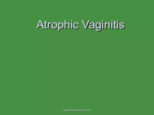 Atrophic vaginitis - symptoms, treatment, prevention